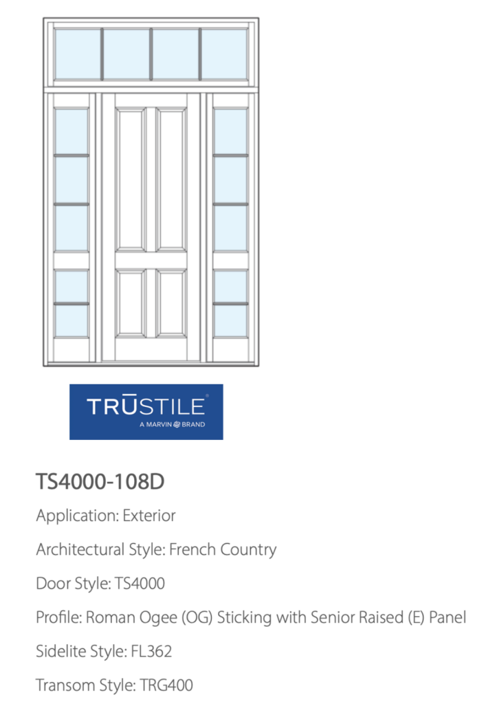 TruStile Coastal Entry Doors - TS4000-108D Application: Exterior Architectural Style: French Country Door Style: TS4000 Profile: Roman Ogee (OG) Sticking with Senior Raised (E) Panel Sidelite Style: FL362 Transom Style: TRG400 Westside Door - An Authorized TruStile Dealer in West Los Angeles 90064, - Pacific Palisades 92652, Malibu 90263, Santa Monica 90402, Laguna Beach 92652 